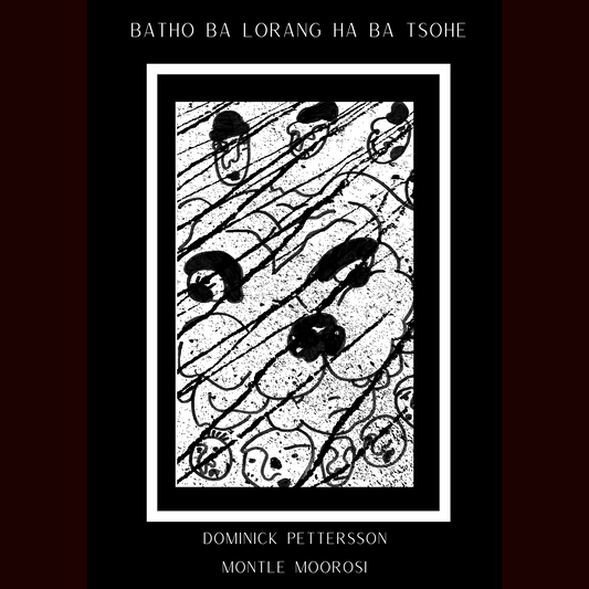 Dominick Pettersson & Montle Moorosi - Batho Ba Lorang Ha Ba Tsohe ( Graphic Novel / Zine )